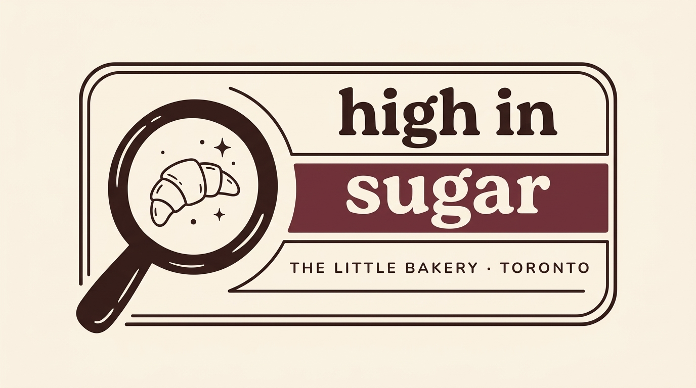High in Sugar · The Little Bakery · Toronto